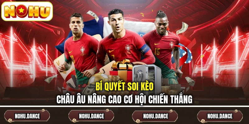 Bí quyết soi kèo Châu Âu nâng cao cơ hội chiến thắng