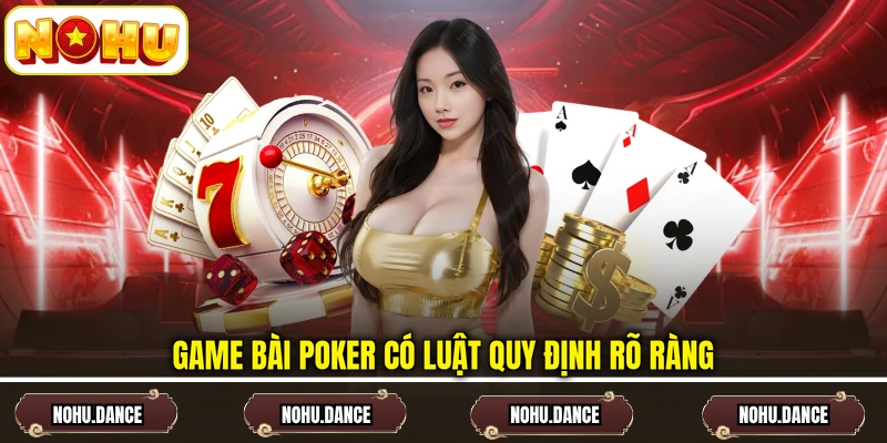 Game bài Poker có luật quy định rõ ràng