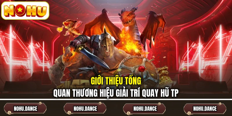 Giới thiệu tổng quan thương hiệu giải trí quay hũ TP