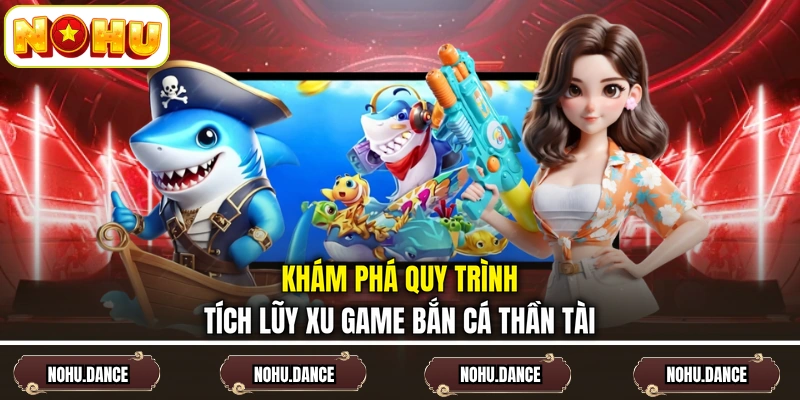Khám phá quy trình tích lũy xu game bắn cá Thần Tài