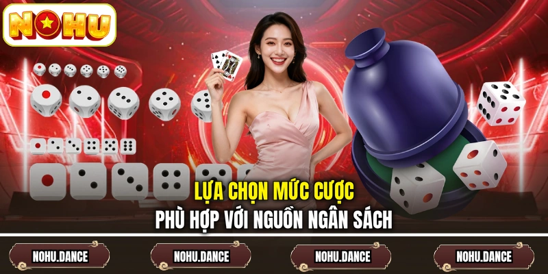 Lựa chọn mức cược phù hợp với nguồn ngân sách