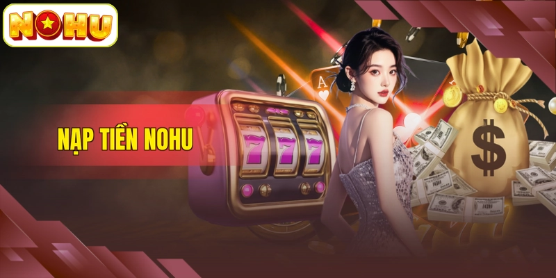 nạp tiền NOHU