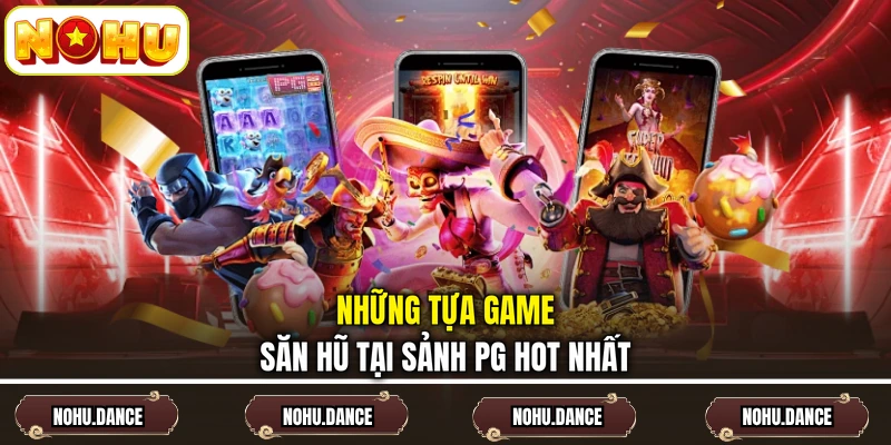 Những tựa game săn hũ tại sảnh PG hot nhất