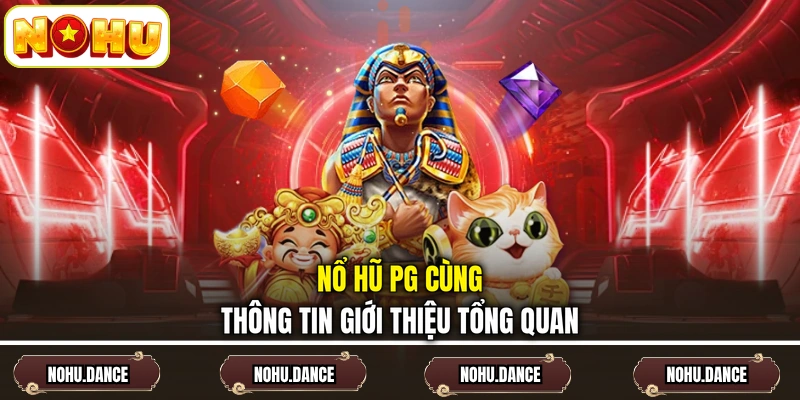 Nổ hũ PG cùng thông tin giới thiệu tổng quan