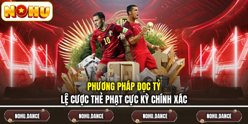 Phương pháp đọc tỷ lệ cược thẻ phạt cực kỳ chính xác