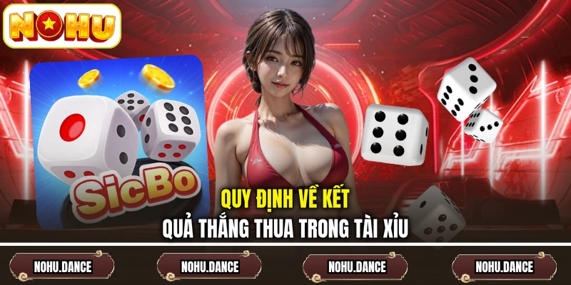 Quy định về kết quả thắng thua trong tài xỉu