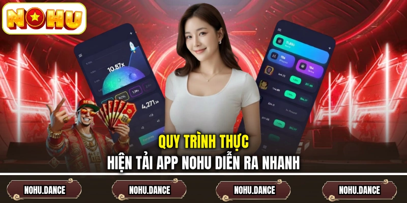Quy trình thực hiện tải app NOHU diễn ra nhanh