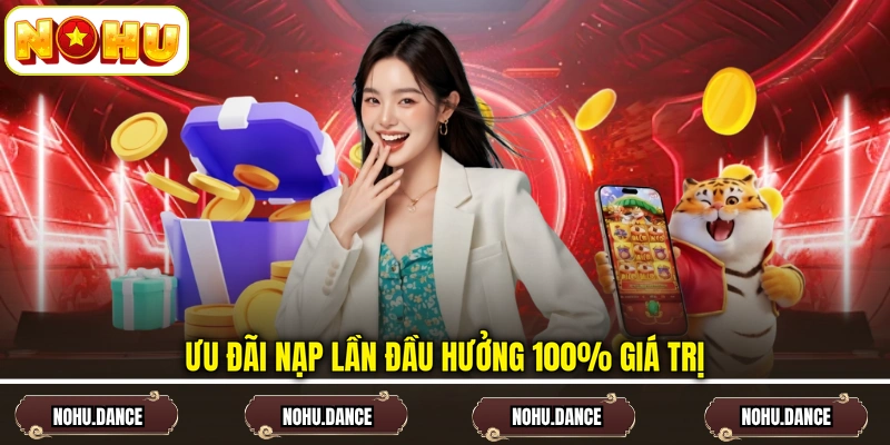 Ưu đãi nạp lần đầu hưởng 100% giá trị